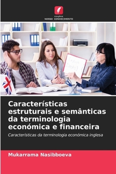 Características estruturais e semânticas da terminologia económica e financeira (Portuguese Edition)