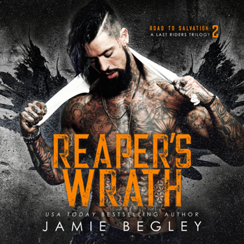 Reaper's Wrath: A Last Riders Trilogy - Book #2 of the Road to Salvation: A Last Rider's Trilogy
