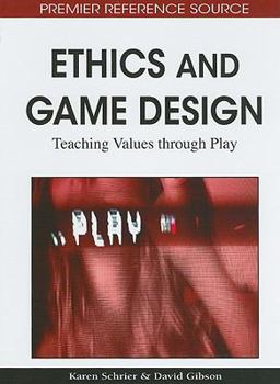 Hardcover Ethics and Game Design: Teaching Values through Play Book