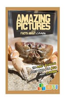 Paperback Amazing Pictures and Facts about Crabs: The Most Amazing Fact Book for Kids about Crabs Book