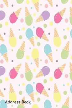 Paperback Address Book: For Contacts, Addresses, Phone, Email, Note, Emergency Contacts, Alphabetical Index with Ice Cream Seamless Pattern Book