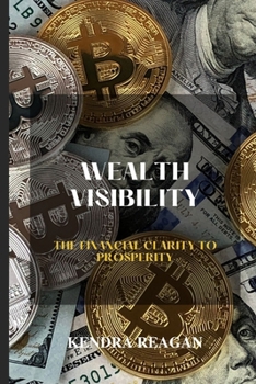 Paperback Wealth Visibility; The Financial Clarity to Prosperity [Large Print] Book
