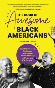 Paperback The Book of Awesome Black Americans: Scientific Pioneers, Trailblazing Entrepreneurs, Barrier-Breaking Activists and Afro-Futurists (Teen and YA Cultu Book