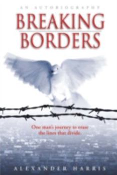 Hardcover Breaking Borders: One Man's Journey to Erase the Lines That Divide. Book