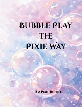 Paperback Bubble Play The Pixie Way Book