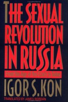 The Sexual Revolution in Russia: Sexual Politics from the Age of the Czars to Today