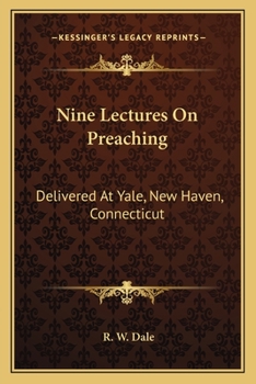 Paperback Nine Lectures On Preaching: Delivered At Yale, New Haven, Connecticut Book