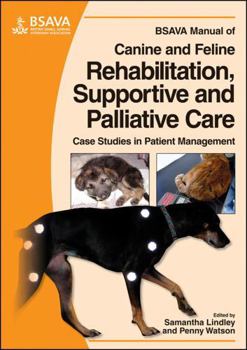 Paperback BSAVA Manual of Canine and Feline Rehabilitation, Supportive and Palliative Care: Case Studies in Patient Management Book