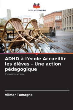 Paperback ADHD à l'école Accueillir les élèves - Une action pédagogique [French] Book