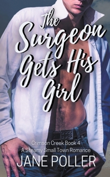 The Surgeon Gets His Girl - Book #4 of the Crimson Creek