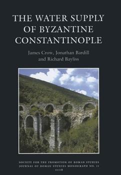 Hardcover The Water Supply of Byzantine Constantinople Book