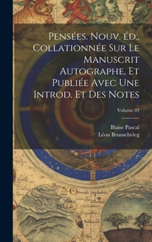 Hardcover Pensées. Nouv. éd., collationnée sur le manuscrit autographe, et publiée avec une introd. et des notes; Volume 03 [French] Book