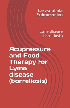 Paperback Acupressure and Food Therapy for Lyme disease (borreliosis): Lyme disease (borreliosis) Book