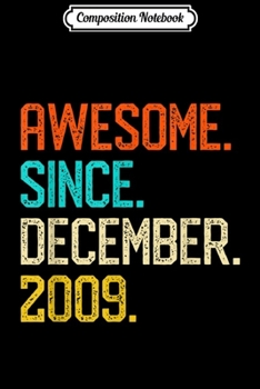Composition Notebook: Awesome since December 2009 Vintage 10th Birthday Gift Journal/Notebook Blank Lined Ruled 6x9 100 Pages