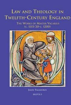 Hardcover Law and Theology in Twelfth-Century England: The Works of Master Vacarius (C. 1115/20 - C. 1200) Book