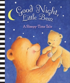 Hardcover Good Night, Little Bear: A Sleepy-Time Tale Book