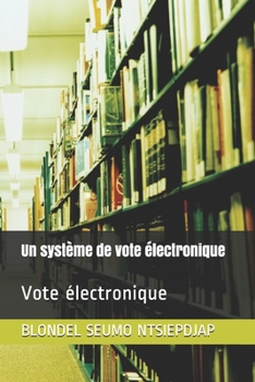 Paperback Un système de vote électronique: Vote électronique [French] Book