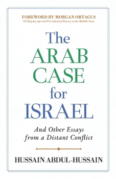 The Arab Case for Israel: And Other Essays from a Distant Conflict