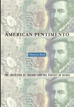 Hardcover American Pentimento: The Invention of Indians and the Pursuit of Richesvolume 7 Book