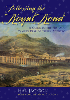 Paperback Following the Royal Road: A Guide to the Historic Camino Real de Tierra Adentro Book