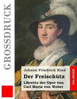 Paperback Der Freischütz (Großdruck): Libretto der Oper von Carl Maria von Weber [German] Book