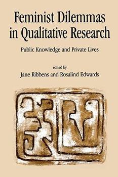 Paperback Feminist Dilemmas in Qualitative Research: Public Knowledge and Private Lives Book