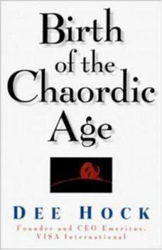 Hardcover Birth of the Chaordic Age: Visa and the Rise of Chaordic Organization Book