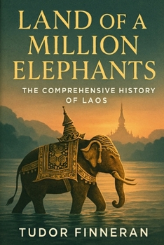 Paperback Land of a Million Elephants: The Comprehensive History of Laos Book