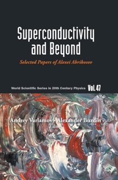 Hardcover Superconductivity and Beyond: Selected Papers of Alexei Abrikosov Book