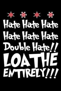 Paperback Hate Hate Hate Hate Hate Hate Double Hate Loathe Entirely: Fun Xmas Holiday Notebook and Journal For All Ages. Spread the Cheer with this Stocking Stu Book