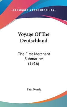 Hardcover Voyage Of The Deutschland: The First Merchant Submarine (1916) Book