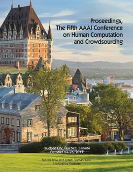 Paperback Proceedings, The Fifth AAAI Conference on Human Computation and Crowdsourcing (HCOMP 2017) Book
