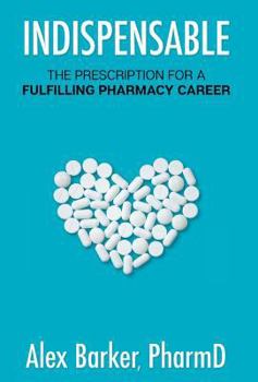 Hardcover Indispensable: The prescription for a fulfilling pharmacy career Book