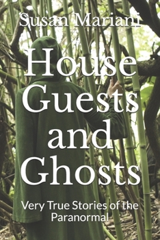 Paperback House Guests and Ghosts: Very True Stories of the Paranormal Book