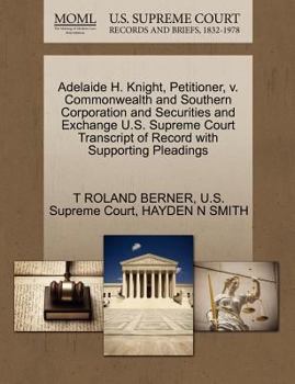 Adelaide H. Knight, Petitioner, v. Commonwealth and Southern Corporation and Securities and Exchange U.S. Supreme Court Transcript of Record with Supporting Pleadings