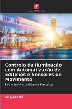 Paperback Controlo da Iluminação com Automatização de Edifícios e Sensores de Movimento [Portuguese] Book