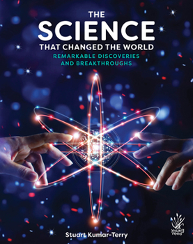 Science that Changed the World: Remarkable Discoveries and Breakthroughs