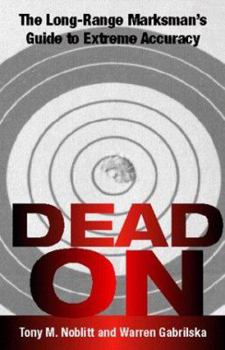 Paperback Dead on: The Long-Range Marksman's Guide to Extreme Accuracy Book