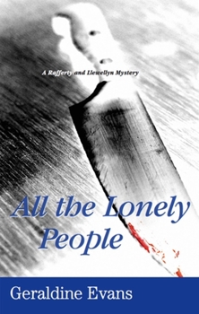 All the Lonely People - Book #12 of the Rafferty and Llewellyn Police Procedural Series