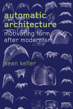 Hardcover Automatic Architecture: Motivating Form After Modernism Book