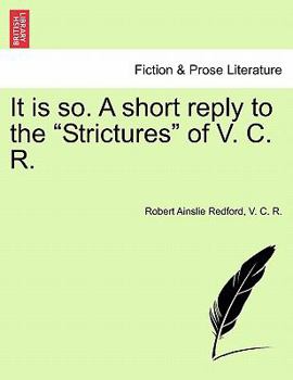 Paperback It Is So. a Short Reply to the Strictures of V. C. R. Book