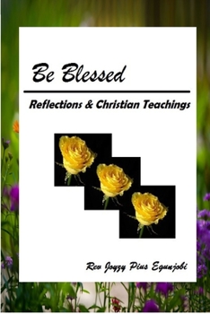 Paperback Be Blessed: Reflections and Christian Teachings Book
