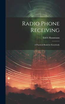 Hardcover Radio Phone Receiving; a Practical Book for Everybody Book