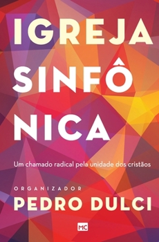 Paperback Igreja sinfônica: Um chamado radical pela unidade dos cristãos [Portuguese] Book