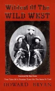 Paperback Wildest of the Wild West: True Tales of a Frontier Town on the Santa Fe Trail Book