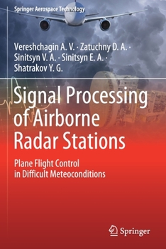 Paperback Signal Processing of Airborne Radar Stations: Plane Flight Control in Difficult Meteoconditions Book