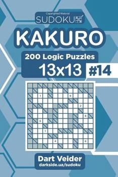 Paperback Sudoku Kakuro - 200 Logic Puzzles 13x13 (Volume 14) Book