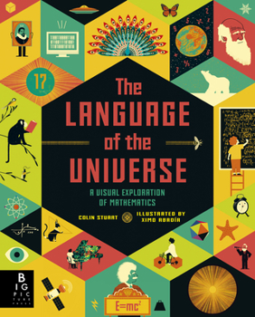Hardcover The Language of the Universe: A Visual Exploration of Mathematics Book