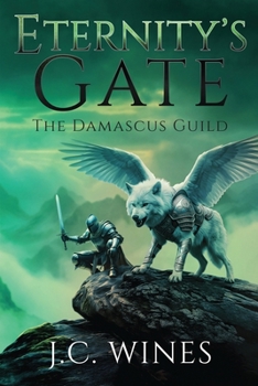 Eternity's Gate: An Epic Fantasy of Ancient Evil and Destiny (The Damascus Guild)