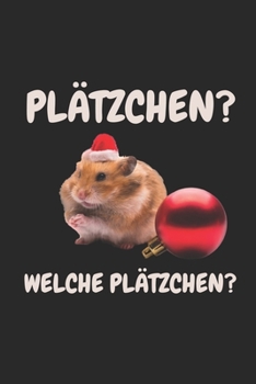 Plätzchen? Welche Plätzchen?: Lustiges Hamster Notizbuch | Dotted Notebook / Punkteraster | 120 gepunktete Seiten | ca. A5 Format | Individuelles ... für Männer, Frauen & Kinder (German Edition)